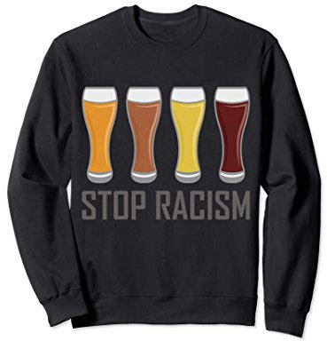 Suéter de cerveza STOP RACISM Bebedor de cerveza venenosa Sudadera