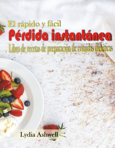 El rápido y fácil Pérdida instantánea Libro de recetas de preparación de comidas dietéticas
