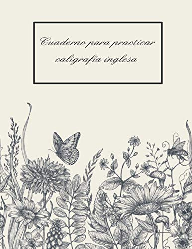 Cuaderno para practicar caligrafía inglesa: Practica tu caligrafía: inglesa, moderna, lettering...
