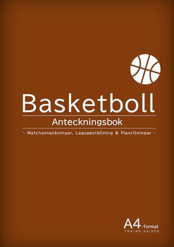 Basketboll Anteckningsbok – Matchanteckningar, Laguppställning & Planritningar – A4-format
