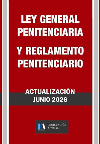 LEY GENERAL PENITENCIARIA Y REGLAMENTO PENITENCIARIO. Legislación Actual.: Para profesionales, estudiantes y opositores.