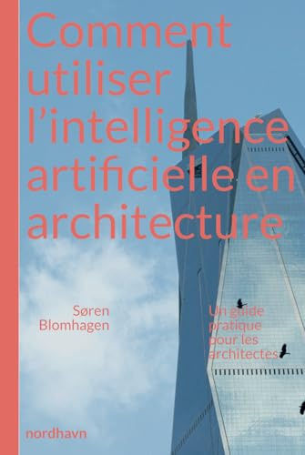 Comment utiliser l'intelligence artificielle en architecture: Un guide pratique pour les architectes