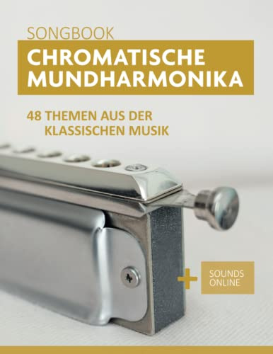Chromatische Mundharmonika Songbook - 48 Themen aus der klassischen Musik: + Sounds online