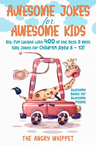 Awesome Jokes for Awesome Kids: Big, Fun Laughs with 400 of the Best & Most Silly Jokes for Children Aged 8 - 12! (Awesome Books for Awesome People)