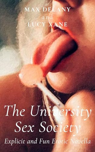 The University Sex Society - Explicit and Fun Erotic Novella (Fun And Filthy Erotic Rom-Coms)