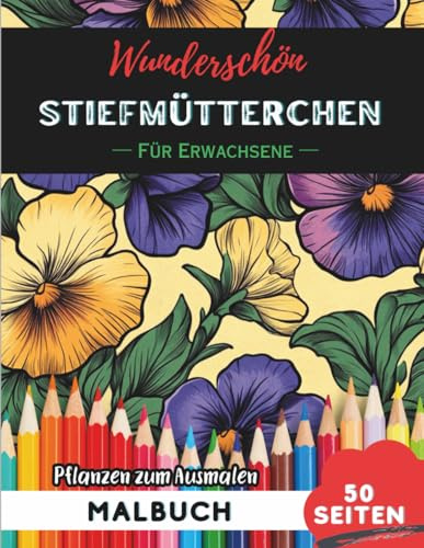 Pansy Malbuch für Erwachsene: 50 Seiten entspannende Blumen- und Pflanzenmotive zum Ausmalen (Blumen- und Pflanzen-Malbücher für Erwachsene)