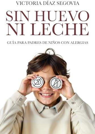 Sin Huevo ni Leche: Guía para padres de niños con alergias