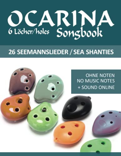 Ocarina Songbook - 6 Löcher/holes - 26 Seemannslieder / Sea Shanties: Ohne Noten - no music notes + Sounds online