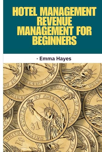 Hotel Management - Revenue Management for Beginners: revenue management for hotels, hotel pricing strategies, hospitality revenue optimization, hotel ... industry pricing guide, revenue manager
