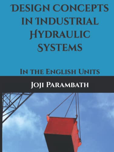 Design Concepts in Industrial Hydraulic Systems: In the English Units