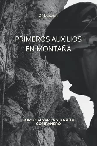 PRIMEROS AUXILIOS EN MONTAÑA: Como salvar la vida a tu compañero