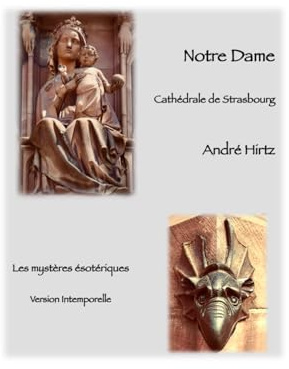 Notre Dame Cathédrale de Strasbourg: Les mystères ésotériques. Version intemporelle