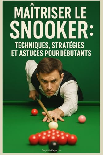 Maîtriser le Snooker : Techniques, Stratégies et Astuces pour Débutants