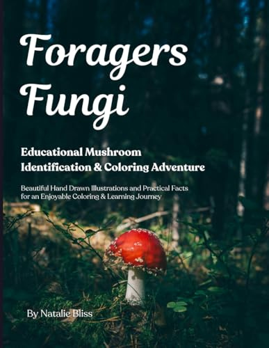 Foraging Fungi: An Educational Mushroom Identification Coloring Adventure for Foraging Enthusiasts
