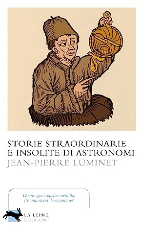 Storie straordinarie e insolite di astronomi