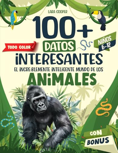100+ Datos Interesantes para Niños y Niñas de 6-12 Años: El Increíblemente Inteligente Mundo de los Animales - Libro Educativo y Divertido con ... Edition) (Interesting facts books for kids)
