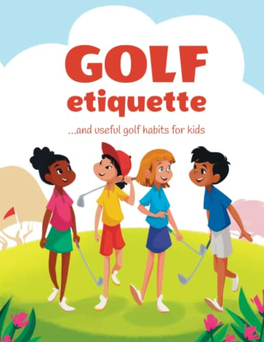 Golf etiquette and useful golf habits for kids: 14