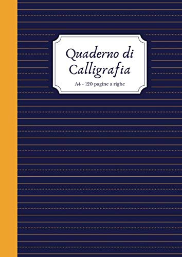 Quaderno di Calligrafia A4 Righe 120 Pagine: Ideale per esercitarsi nella Calligrafia e Lettering. Giallo Blu