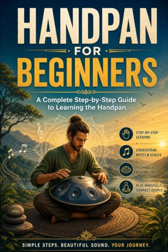 Handpan for Beginners: A Complete Step-by-Step Guide to Learning the Handpan