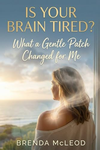 Is Your Brain Tired?: One Woman's Journey with Nicotine Patches for Brain Fog, Focus, and Midlife Clarity