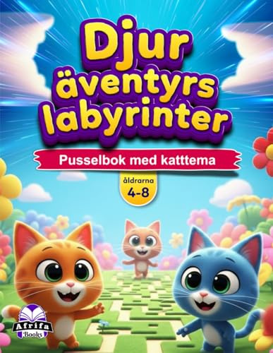 Djuräventyrslabyrinter för åldrarna 4-8: 50+ söta djurlabyrinter, hjärnstimulerande aktiviteter och roliga utmaningar för tidiga elever: Pusselbok med katttema