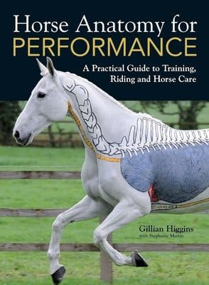 Horse Anatomy for Performance( A Practical Guide to Training Riding and Horse Care) [HORSE ANATOMY FOR PERFORMANCE] [Hardcover]