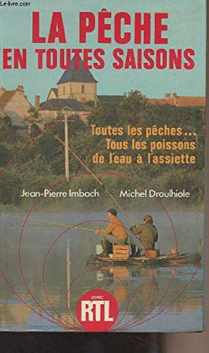 La Pêche en toutes saisons. Toutes les pêches…Tous les poissons de l' eau à l' assiette.