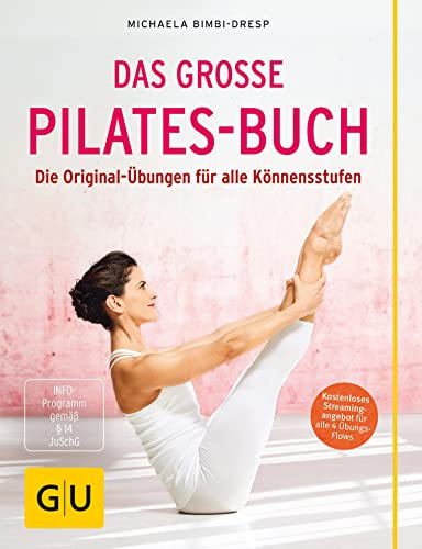 Das große Pilates-Buch: Die Original-Übungen für alle Könnensstufen (GU Yoga & Pilates)