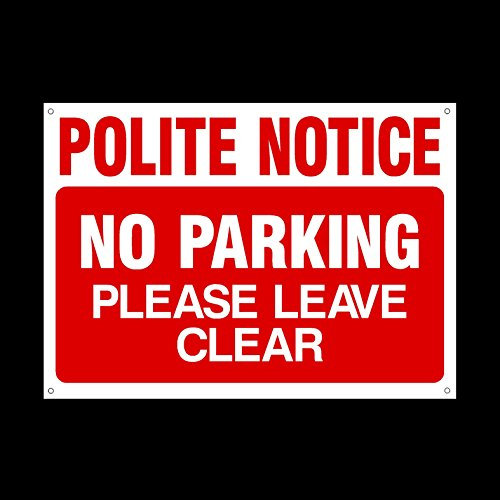 Polite Notice - No parking please leave clear Plastic Sign with 4 Pre-Drilled Holes - Private Property, Parking, Clamping, Disabled, Driveway, Do not block (MISC27)