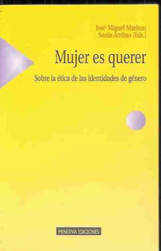 MUJER ES QUERER (SOBRE LA ÉTICA DE LAS IDENTIDADES DE GÉNERO)
