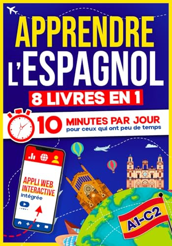 Apprendre l’Espagnol: 10 Minutes par Jour pour ceux qui ont peu de temps | 8 livres en 1 + App incluse. Méthode simple et interactive pour tous les niveaux. Grammaire, Récits, Exercices avec Audio