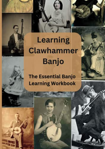 Learning Clawhammer Banjo: The Essential Banjo Learning Workbook