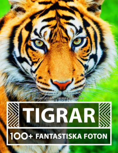Tigrar Fotobok - Vacker Stor Samling: 100+ Fantastiska bilder - För Barn Och Vuxna