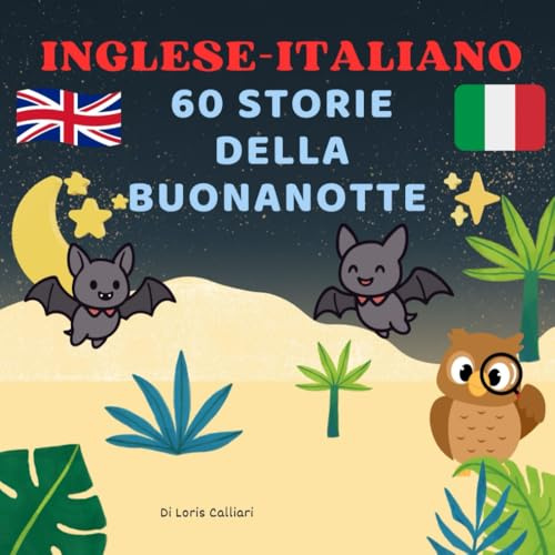 60 Storie della Buonanotte Inglese - Italiano: Favole della notte in doppia lingua per imparare l’inglese divertendosi