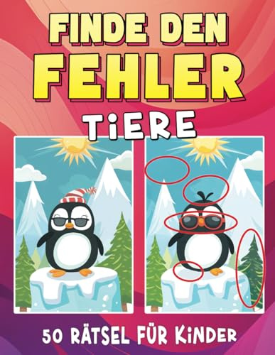 Finde den Fehler Tierbuch für Kinder im Alter von 4-8 Jahren: Rätselbuch für Kinder mit 400 Fehlern und Unstimmigkeiten (Finde den Fehler für Kinder)