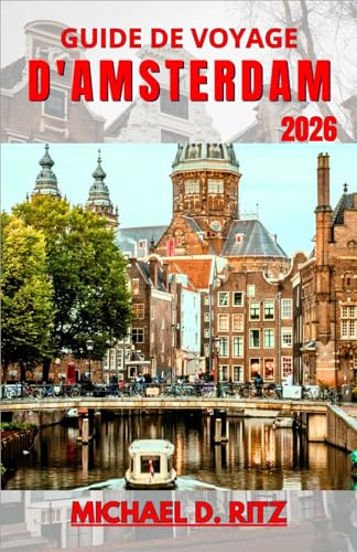 GUIDE DE VOYAGE D'AMSTERDAM 2026: Comprendre la configuration de la ville, la vie le long des canaux, la culture locale et comment planifier clairement chaque journée.