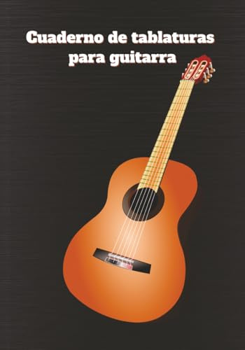 Cuaderno de Tablaturas para Guitarra: Para guitarra clásica, flamenca y eléctrica · Escribe riffs, solos y canciones
