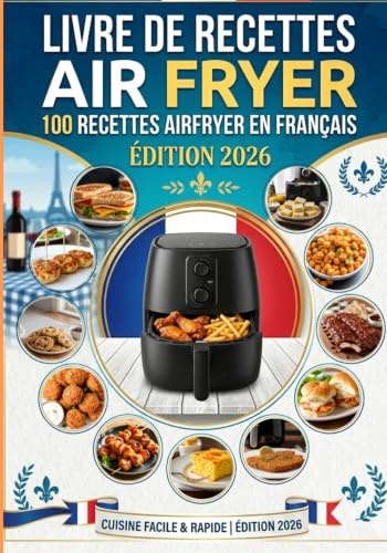 Livre de recettes air fryer: 100 recettes airfryer en français : Guide complet avec photos pour des plats croustillants et sains
