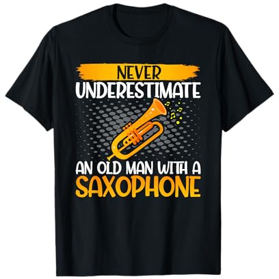 Saxophone Lover - Never Underestimate an Old Man Saxophone T-Shirt