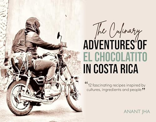 The Culinary Adventures of El Chocolatito in Costa Rica