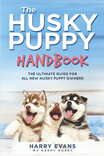 The Husky Puppy Handbook: The Ultimate Guide For All New Husky Puppy Owners