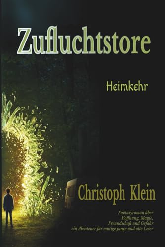 Zufluchtstore - Heimkehr: Fantasyroman über Hoffnung, Magie, Freundschaft und Gefahr ein Abenteuer für mutige junge und alte Leser
