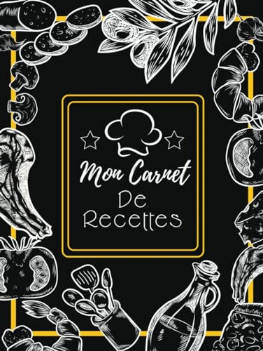 Mon Carnet De Recettes: Cahier a Remplir Avec 100 Recettes,Notes & Photographie de Vos Plats,120 Pages,21,59 x 27,94 cm
