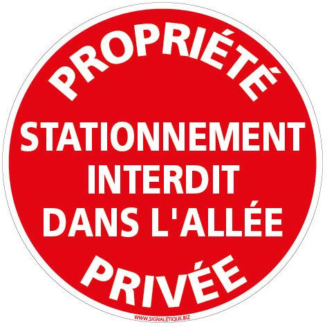 Panneau - Propriété Privée Stationnement Interdit Dans L'Allée - Diamètre 250 mm - Plastique rigide PVC 1,5 mm - Protection Anti-UV