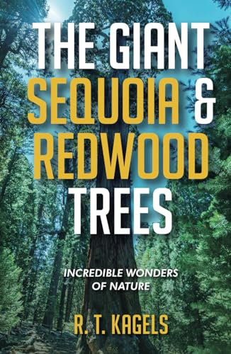 THE GIANT SEQUOIA & REDWOOD TREES: INCREDIBLE WONDERS OF NATURE