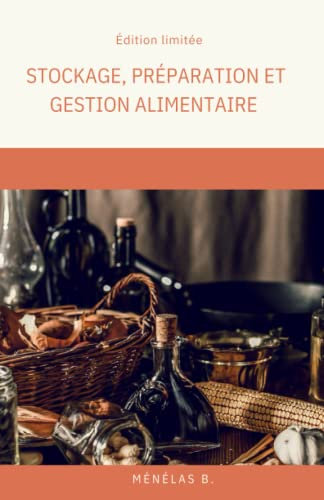 STOCKAGE, PRÉPARATION ET GESTION DES ALIMENTS