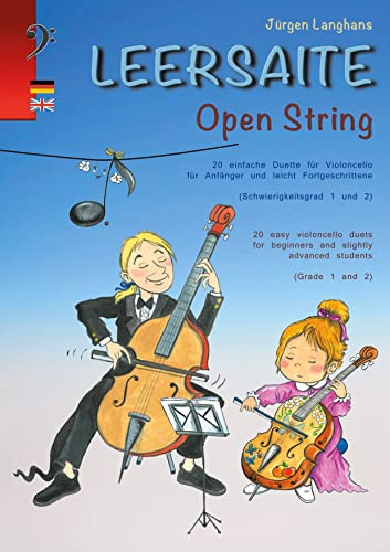 Leersaite: Open String - 20 einfache Duette für Violoncello für Anfänger und leicht Fortgeschrittene - 20 easy Violoncello Duets for beginners and slightly ... - deutsch / englisch (German Edition)