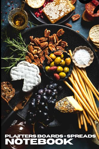 Platters Boards and Spreads Recipe Journal: Cheeseboard and Entertaining Recipe Journal