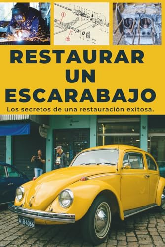 RESTORAR UNA ESCARABAJO: Esta guía revela los secretos para una restauración exitosa.