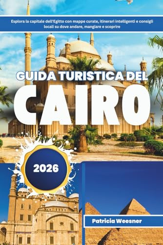 Guida turistica del Cairo 2026: Esplora la capitale dell'Egitto con mappe curate, itinerari intelligenti e consigli locali su dove andare, mangiare e scoprire